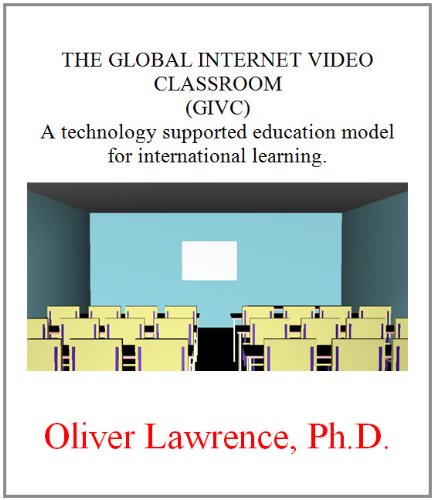 The Global Internet VIdeo Classroom (GIVC): A technology supported education model for international learning. The Global Internet VIdeo Classroom (GIVC): A technology supported education model for international learning.