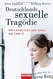 book cover Deutschlands sexuelle Tragödie: Wenn Kinder nicht mehr lernen, was Liebe ist - Bernd Siggelkow