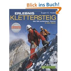 Erlebnis Klettersteig. Die 100 sch�nsten Touren in den Alpen.