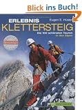 Erlebnis Klettersteig. Die 100 sch�nsten Touren in den Alpen.