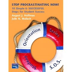 Stop Procrastination Now! 10 Simple and SUCCESSFUL Steps for Student Success (Student Orientation Series)