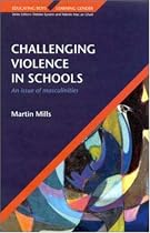 Challenging Violence in Schools: An Issue of Masculinities (Educating Boys, Learning Gender)