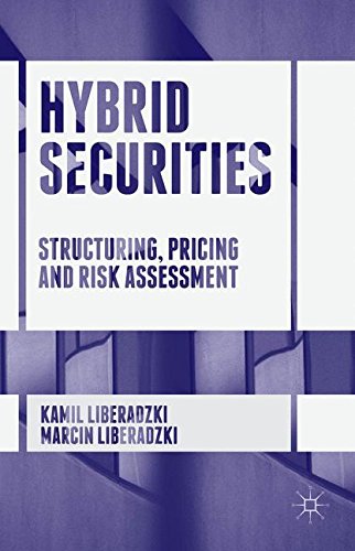 Hybrid Securities: Structuring, Pricing and Risk Assessment, by Kamil Liberadzki, Marcin Liberadzki