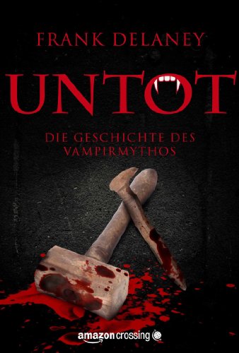 Untot: Die Geschichte des Vampirmythos (Kindle Single) (German Edition)