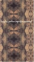 Douglas Gordon: Superhumanatural