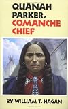Quanah Parker, Comanche Chief (Oklahoma Western Biographies, Vol. 6)