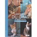 Larousse du chat et du chaton : Races, soins, comportements