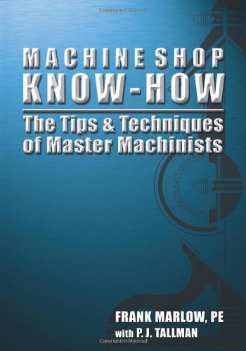 Textbook - Machine Shop Know-How -- The Tips & Techniques of Master Machinists