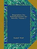 Produkt-Bild: Biographien Zur Kulturgeschichte Der Schweiz, Volume 1
