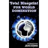 Total Blueprint for World Domination