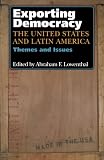Exporting Democracy: The United States and Latin America