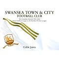 Swansea Town & City Football Club: The Complete Record. 1912 - 2012.  from Southern League to the Barclays Premier League