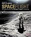 Space Flight: The Complete Story from Sputnik to Apollo - And Beyond Space Flight: The Complete Story from Sputnik to Apollo - And Beyond