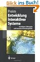 Entwicklung interaktiver Systeme: Grundlagen, Fallbeispiele und innovative Anwendungsfelder (Springer-Lehrbuch)
