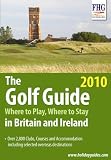 Golf Guide 2010: Where to Play, Where to Stay in Britian and Ireland