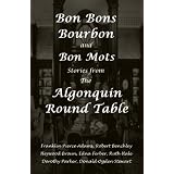 Bon Bons, Bourbon and Bon Mots: Stories from the Algonquin Round Table