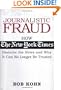 Journalistic Fraud: How the New York Times Distorts the News and Why It Can No Longer Be Trusted