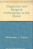Diagnostic and surgical arthroscopy in the horse