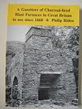 A gazetteer of charcoal-fired blast furnaces in Great Britain in use since 1660