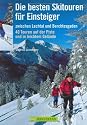 Die besten Skitouren f&uuml;r Einsteiger zwischen Allg&auml;u und Berchtesgaden. 40 Touren neben der Piste und in leichtem Gel&auml;nde