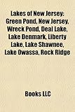 Lakes of New Jersey: Green Pond, New Jersey, Wreck Pond, Deal Lake, Blue Hole, Lake Atsion, Lake Denmark, Liberty Lake, Lake Shawnee, Lake Owassa, Rock Ridge, Lake Arrowhe (Eng)-