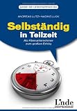 Produkt-Bild: Selbst&auml;ndig in Teilzeit: Als Kleinunternehmer zum gro&szlig;en Erfolg