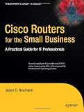 Cisco Routers for the Small Business: A Practical Guide for IT Professionals (Expert s Voice in Cisco)