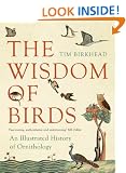 The Wisdom of Birds: An Illustrated History of Ornithology