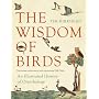The Wisdom of Birds: An Illustrated History of Ornithology