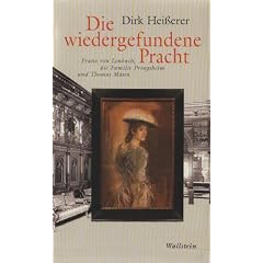 Die wiedergefundene Pracht: Franz von Lenbach, die Familie Pringsheim und Thomas Mann