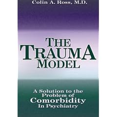 The Trauma Model: A Solution to the Problem of Comorbidity in Psychiatry