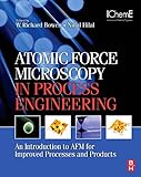 Atomic force microscopy in process engineering : introduction to AFM for improved processes and products
