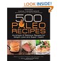 500 Paleo Recipes: Hundreds of Delicious Recipes for Weight Loss and Super Health