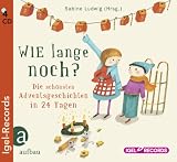 Produkt-Bild: Wie lange noch?: Die sch&ouml;nsten Adventsgeschichten in 24 Tagen