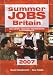 Summer Jobs in Britain 2007: Including Vacation Traineeships and Internships