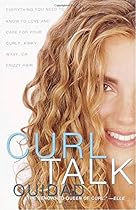 Curl Talk: Everything You Need to Know to Love and Care for Your Curly, Kinky, Wavy, or Frizzy Hair Curl Talk: Everything You Need to Know to Love and Care for Your Curly, Kinky, Wavy, or Frizzy Hair