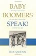 BABY BOOMERS SPEAK!: 187 things we've learned that you need to know NOW ... whatever your age!