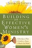 Building an Effective Women's Ministry: *Develop a Plan *Gather a Team * Watch God Work