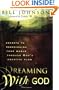 Dreaming with God: Secrets to Redesigning Your World Through God's Creative Flow