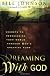 Dreaming With God: Secrets to Redesigning Your World Through God's Creative Flow