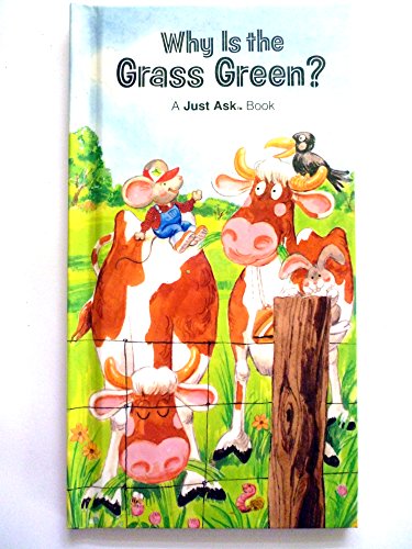 Why Is The Grass Green? A Just Ask Book