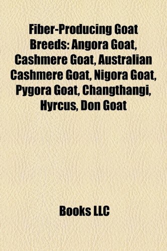 Fiber-Producing Goat Breeds: Angora Goat, Cashmere Goat, Australian Cashmere Goat, Nigora Goat, Pygora Goat, Changthangi, Hyrcus, Don Goat