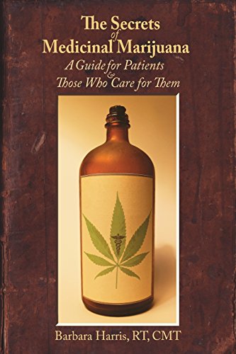the secrets of medicinal marijuana a guide for patients and those who care for them