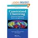 Constrained Clustering: Advances in Algorithms, Theory, and Applications (Chapman & Hall/Crc Data Mining and Knowledge Discovery Series)