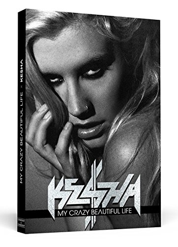 Ke$ha | Kesha - My Crazy Beautiful Life