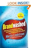 Brandwashed: Tricks Companies Use to Manipulate Our Minds and Persuade Us to Buy