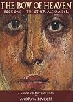 The Bow of Heaven - Book I: The Other Alexander