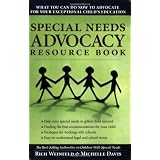 Special Needs Advocacy Resource Book: What You Can Do Now to Advocate for Your Exceptional Child's Education