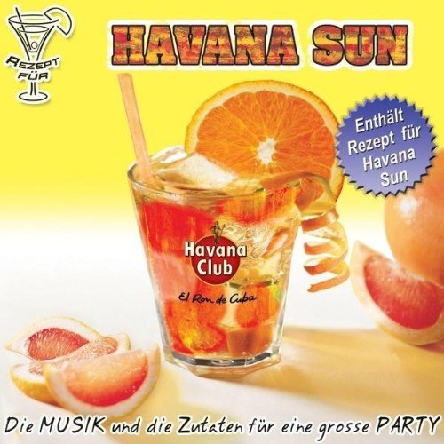 peter west trading & music production e.k. Havana Club Havana Sun +++ ENTH&Auml;LT REZEPT F&Uuml;R HAVANA SUN +++ *** diese CD enth&auml;lt re recordings ***