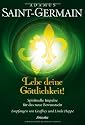 Saint-Germain - Lebe deine Göttlichkeit!: Spirituelle Impulse für das neue Bewusstsein